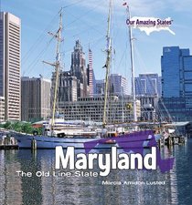 Maryland: The Old Line State (Our Amazing States)