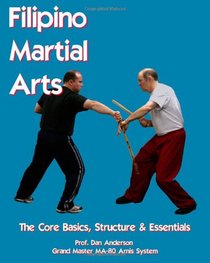 Filipino Martial Arts - The Core Basics, Structure, & Essentials