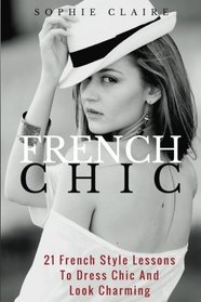 French Chic: 21 French Style Lessons To Dress Chic And Look Charming