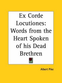 Ex Corde Locutiones: Words from the Heart Spoken of his Dead Brethren