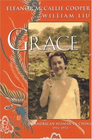 Grace : An American Woman in China, 1934-1974