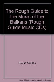 The Rough Guide to the Balkans (Rough Guide World Music CDs)
