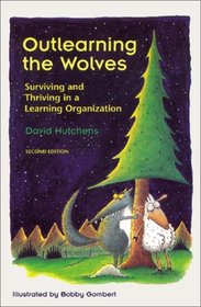 Outlearning the Wolves : Surviving and Thriving in a Learning Organization, Second Edition