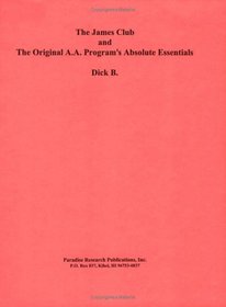 The James Club and The Original A.A. Program's Absolute Essentials