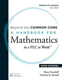 Beyond the Common Core A Handbook for Mathematics in a PLC at Work(TM), High School