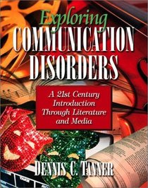 Exploring Communication Disorders: A 21st Century Introduction through Literature and Media