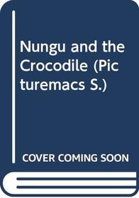 Nungu and the Crocodile (Picturemacs)