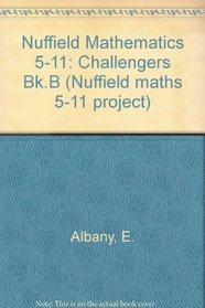 Nuffield Mathematics 5-11: Challengers Bk.B (Nuffield maths 5-11 project)