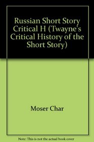 The Russian Short Story: A Critical History (Twayne's Critical History of the Short Story)