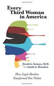 Every Third Woman in America: How Legal Abortion Transformed Our Nation
