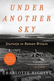 Under Another Sky: Journeys in Roman Britain