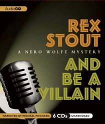 And Be a Villain (Nero Wolfe, Bk 13) (Audio CD) (Unabridged)