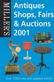 Miller's: Antiques Shops, Fairs & Auctions 2001 (Miller's Antiques Shops, Fairs and Auctions, 2001)