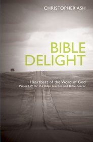 Bible Delight: Heartbeat of the word of God (Proclamation Trust Media)