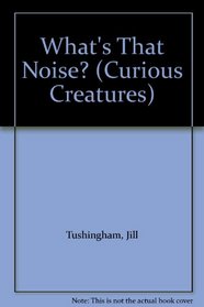 What's That Noise? (Curious Creatures)
