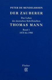 Der Zauberer. Das Leben des deutschen Schriftstellers Thomas Mann.