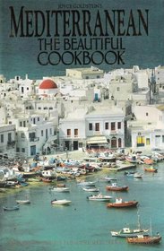 Mediterranean the Beautiful Cookbook: Authentic Recipes from the Mediterranean Lands
