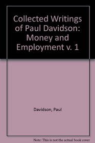 Collected Writings of Paul Davidson: Money and Employment v. 1