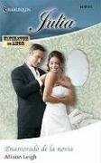 Enamorado De La Novia: (He Is In Love With The Bride) (Harlequin Julia (Spanish)) (Spanish Edition)
