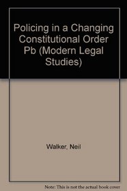 Policing in a Changing Constitutional Order (Modern Legal Studies)