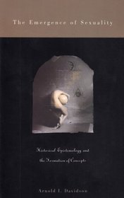 The Emergence of Sexuality : Historical Epistemology and the Formation of Concepts