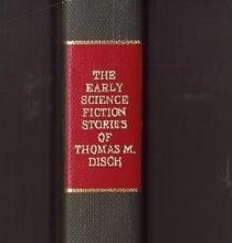 The Early Science Fiction Stories of Thomas M. Disch