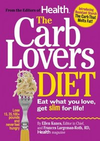 Health The Carb Lovers Diet: Eat What You Love, Get Slim For Life