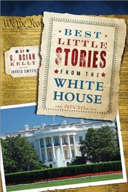 Best Little Stories from the White House: More Than 100 True Stories