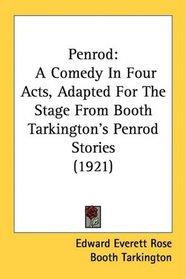 Penrod: A Comedy In Four Acts, Adapted For The Stage From Booth Tarkington's Penrod Stories (1921)
