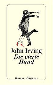 Die vierte Hand (The Fourth Hand) (German Edition)