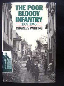 Poor Bloody Infantry: 1939-45