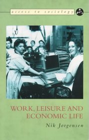Work, Leisure and Economic Life (Access to Sociology)