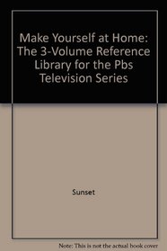 Make Yourself at Home: The 3-Volume Reference Library for the Pbs Television Series