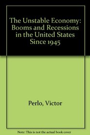 The Unstable Economy: Booms and Recessions in the United States Since 1945