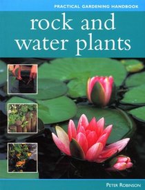 Rock and Water Plants (Practical Gardening Handbook)