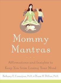 Mommy Mantras: Affirmations and Insights to Keep You From Losing Your Mind