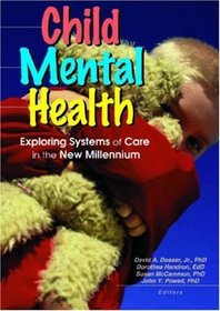 Child Mental Health: Exploring Systems of Care in the New Millennium