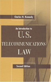 An Introduction to U.S. Telecommunications Law (Artech House Telecommunications Library)