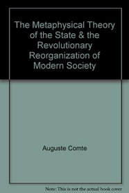 The Metaphysical Theory of the State & the Revolutionary Reorganization of Modern Society