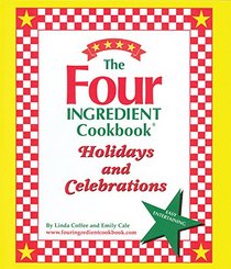 The Four Ingredient Cookbook: Holidays and Celebrations (The Four Ingredient Cookbook)