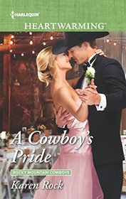 A Cowboy's Pride (Rocky Mountain Cowboys, Bk 4) (Harlequin Heartwarming, No 250) (Larger Print)