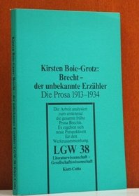 Brecht, der unbekannte Erzahler: D. Prosa 1913-1934 (Literaturwissenschaft, Gesellschaftswissenschaft ; 38) (German Edition)