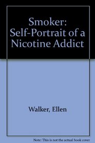 Smoker: Self-Portrait of a Nicotine Addict