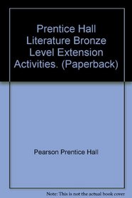 Prentice Hall Literature Bronze Level Extension Activities. (Paperback)
