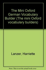 The Mini Oxford German Vocabulary Builder (The Mini Oxford Vocabulary Builders)