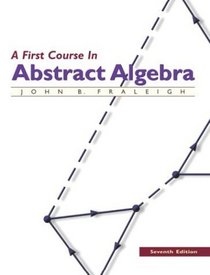 A First Course in Abstract Algebra, Seventh Edition