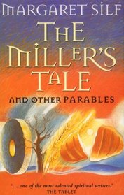 The Miller's Tale: and Other Parables