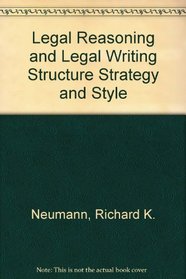 Legal Reasoning and Legal Writing - Structure, Strategy, and Style