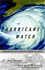 Hurricane Watch : Forecasting the Deadliest Storms on Earth (Vintage Original)