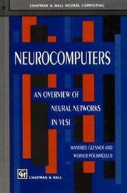 Neurocomputers: An Overview of Neural Networks in Vlsi (Chapman  Hall Neural Computing Series, No 5)
